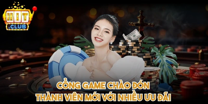 Cổng game chào đón các thành viên mới với nhiều ưu đãi